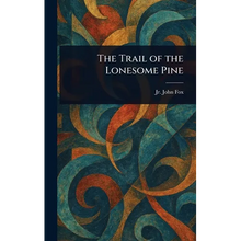 The Trail of the Lonesome Pine - Hardcover