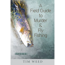 A Field Guide to Murder & Fly Fishing: Stories - Paperback