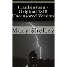 Frankenstein - Original 1818 Uncensored Version