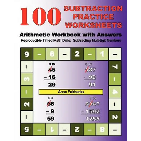 100 Subtraction Practice Worksheets Arithmetic Workbook with Answers: Reproducible Timed Math Drills: Subtracting Multidigit Numbers