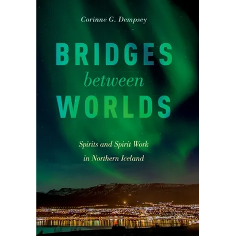 Bridges Between Worlds: Spirits and Spirit Work in Northern Iceland