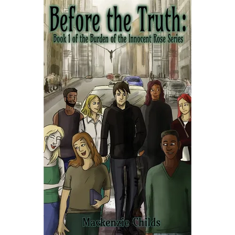 Before the Truth: Book 1 of the Burden of the Innocent Rose Series