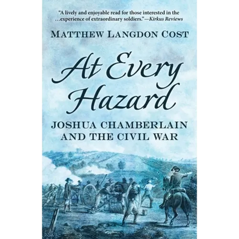 At Every Hazard: Joshua Chamberlain and the Civil War