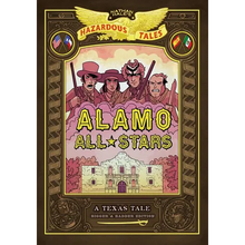 Alamo All-Stars: Bigger & Badder Edition (Nathan Hale's Hazardous Tales #6): A Texas Tale - Hardcover