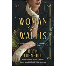 The Woman Before Wallis: A Novel of Windsors, Vanderbilts, and Royal Scandal - Paperback
