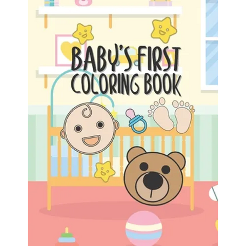 Baby's First Coloring Book: 25 Pages For Baby Or Toddler To Scribble & Enjoy Great Gift For Boy Girl Birthday Holiday Or Baby Shower