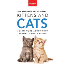 101 Amazing Facts About Kittens and Cats: Feline Trivia, Breeds, Quiz and Photos for Curious Kids and Animal Lovers - Hardcover