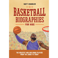 Basketball Biographies for Kids: The Greatest NBA and WNBA Players from the 1960s to Today - Hardcover