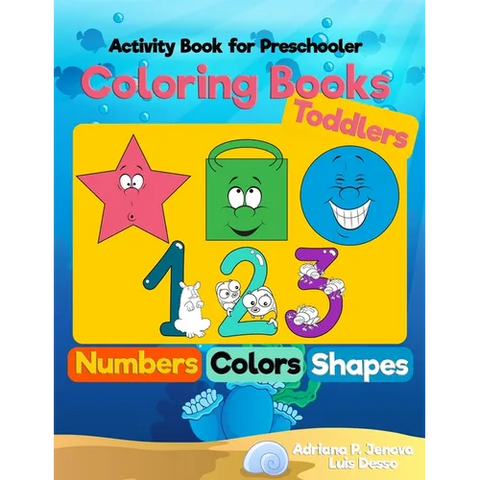Coloring Books for Toddlers: Numbers Colors Shapes: Activity Book for Preschooler: Sea Life, Fruits and Preschool Prep Activity Learning: Baby Acti