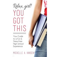 Relax, Girl! You Got This: Your Guide to a Fun and Stress-Free High School Experience - Paperback