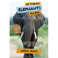 All Things Elephants For Kids: Filled With Plenty of Facts, Photos, and Fun to Learn all About Elephants - Paperback