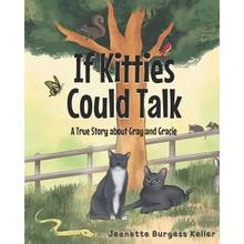 If Kitties Could Talk: A True Story about Gray and Gracie - Paperback