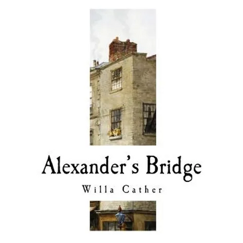 Alexander's Bridge: Willa Cather
