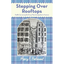 Stepping over Rooftops: Health Care During the Era of Mass Immigration to America - Paperback