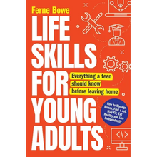 Life Skills for Young Adults: How to Manage Money, Find a Job, Stay Fit, Eat Healthy and Live Independently. Everything a Teen Should Know Before Leav - Paperback