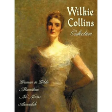 Wilkie Collins Collection (Complete and Unabridged): The Woman in White, the Moonstone, No Name, Armadale - Hardcover