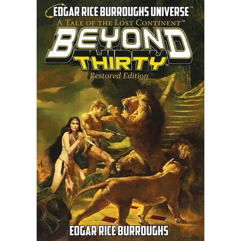 Beyond Thirty: Restored Edition (A Tale of the Lost Continent)