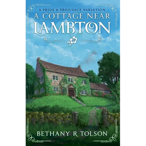 A Cottage Near Lambton: A Pride & Prejudice Variation