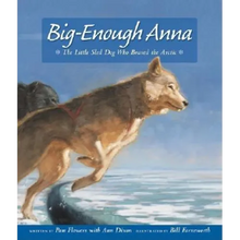 Big-Enough Anna: The Little Sled Dog Who Braved the Arctic - Paperback