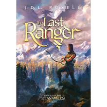 The Last Ranger: Ranger of the Titan Wilds, Book 1 - Hardcover