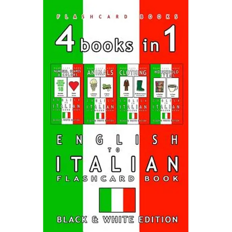 4 books in 1 - English to Italian Kids Flash Card Book: Black and White Edition: Learn Italian Vocabulary for Children