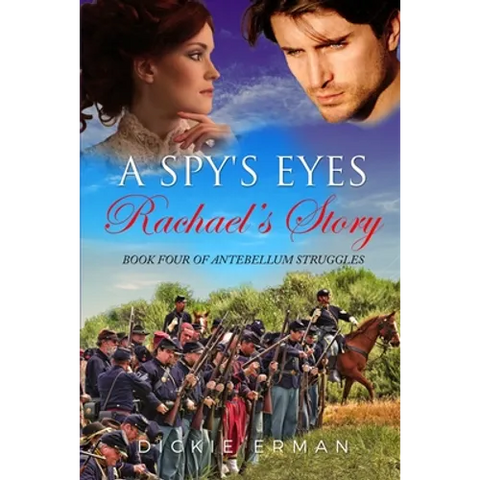A Spy's Eyes: Rachael's Story: Book Four of Antebellum Struggles