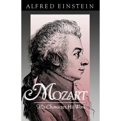 Mozart: His Character, His Work