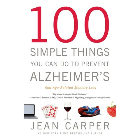 100 Simple Things You Can Do to Prevent Alzheimer's and Age-Related Memory Loss