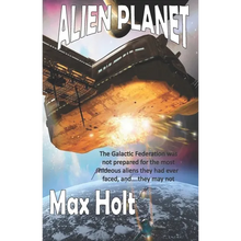 Alien Planet: The Galactic Federation was not prepared for the most hideous aliens they had ever faced, and...they may not win.