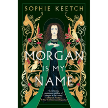 Morgan Is My Name: Book One in the Morgan Le Fay Trilogy - Paperback