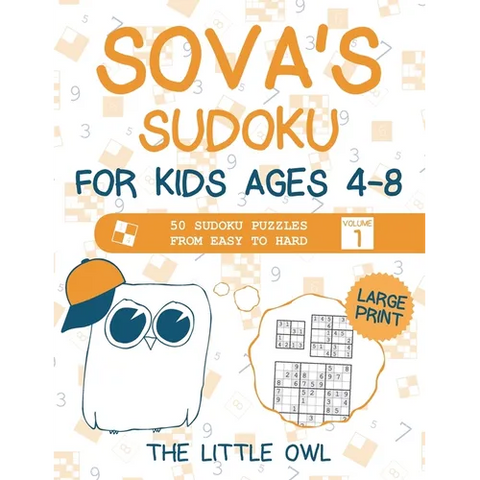 Sova's Sudoku For Kids Ages 4-8: 50 Sudoku Puzzles from Easy to Hard - Volume 1 (Large Print)