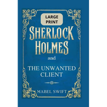 Sherlock Holmes and The Unwanted Client: Large Print Edition - Paperback