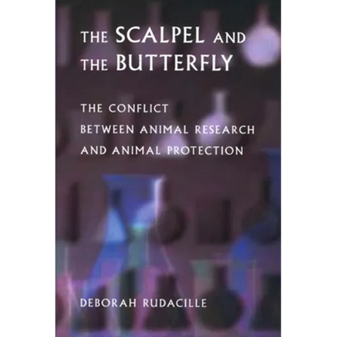 The Scalpel and the Butterfly: The Conflict Between Animal Research and Animal Protection