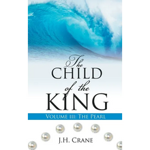 The Child of the King Volume III: The Pearl - Hardcover