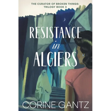 The Curator of Broken Things Book 3: Resistance in Algiers - Paperback
