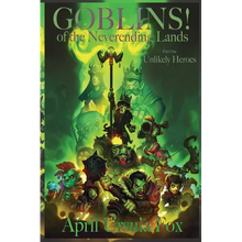 Goblins! of the Neverending Lands - Book 1: Unlikely Heroes - Paperback