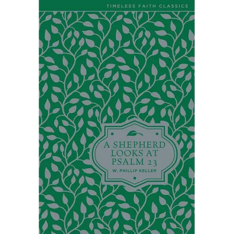 A Shepherd Looks at Psalm 23: Discovering God's Love for You - The Perfect Father's Day Gift for Christian Dads
