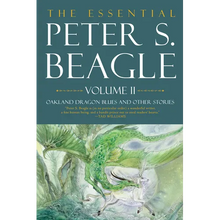 The Essential Peter S. Beagle, Volume 2: Oakland Dragon Blues and Other Stories