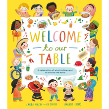 Welcome to Our Table: A Celebration of What Children Eat Everywhere - Hardcover