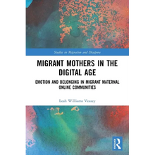 Migrant Mothers in the Digital Age: Emotion and Belonging in Migrant Maternal Online Communities