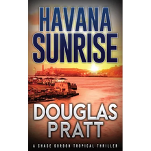 Havana Sunrise: A Chase Gordon Tropical Thriller