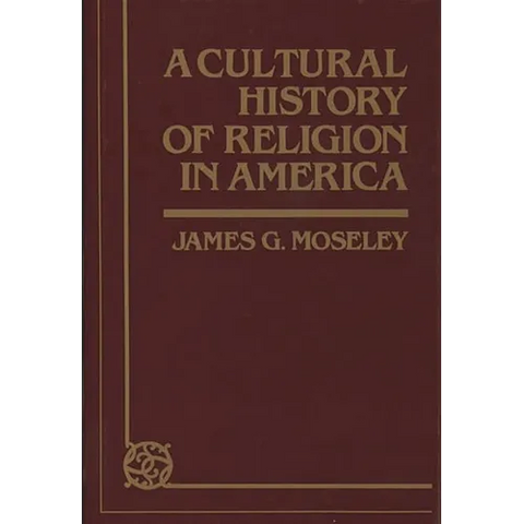 A Cultural History of Religion in America