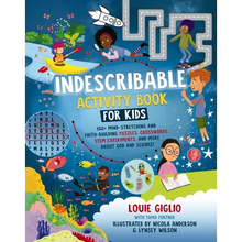 Indescribable Activity Book for Kids: 150+ Mind-Stretching and Faith-Building Puzzles, Crosswords, Stem Experiments, and More about God and Science! - Paperback