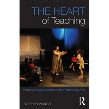 The Heart of Teaching: Empowering Students in the Performing Arts - Paperback