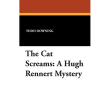 The Cat Screams: A Hugh Rennert Mystery