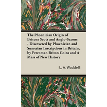 The Phoenician Origin of Britons Scots and Anglo-Saxons