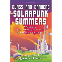 Glass and Gardens: Solarpunk Summers - Paperback