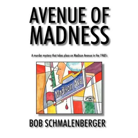 Avenue of Madness: A Murder Mystery That Takes Place on Madison Avenue in the 1960's