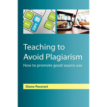Teaching to Avoid Plagiarism: How to Promote Good Source Use