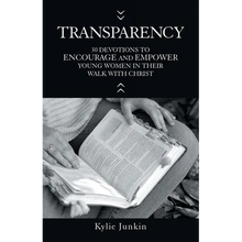 Transparency: 30 Devotions to Encourage and Empower Young Women in Their Walk with Christ - Paperback